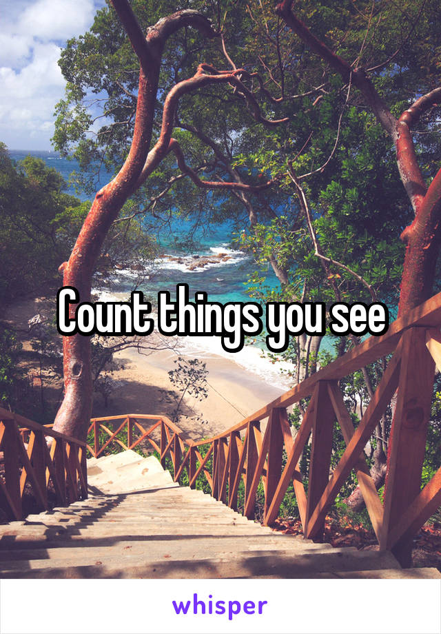 Count things you see
