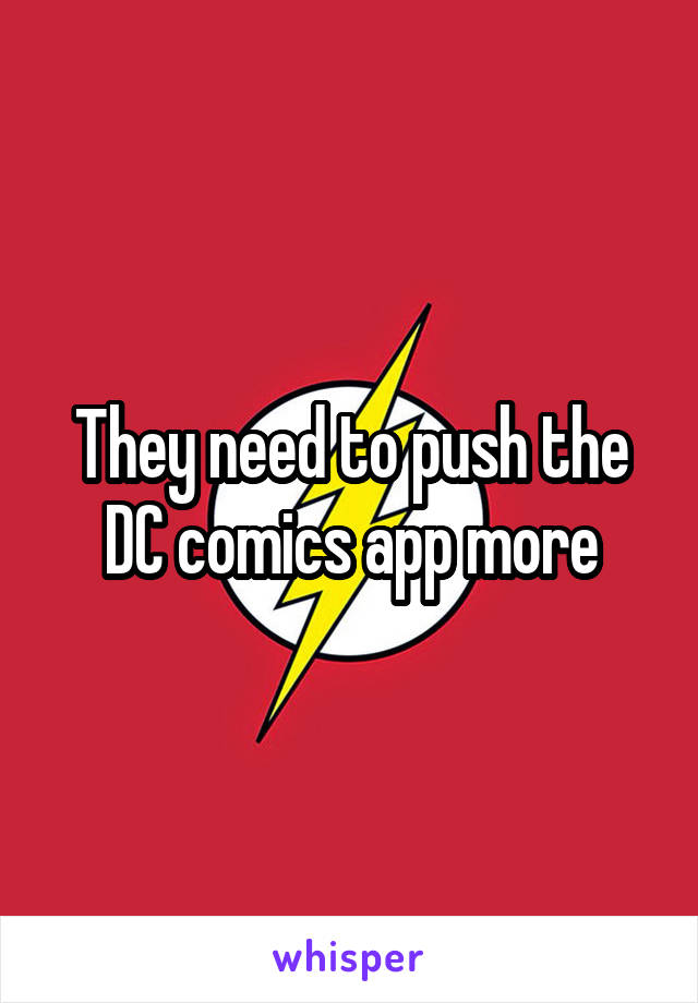 They need to push the DC comics app more
