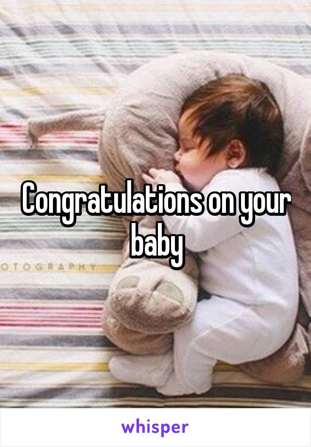 Congratulations on your baby