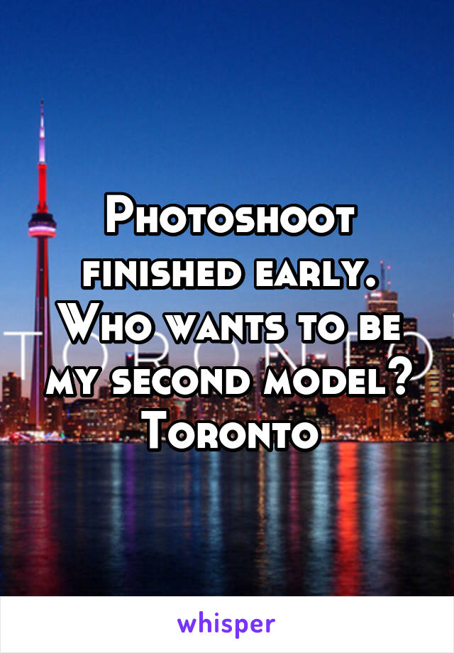 Photoshoot finished early. Who wants to be my second model? Toronto