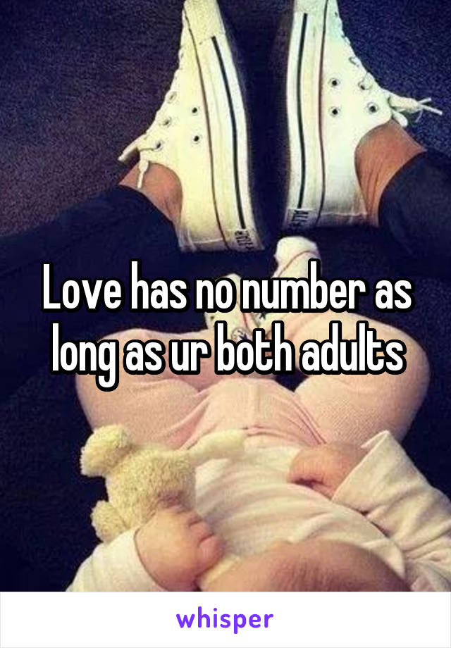 Love has no number as long as ur both adults