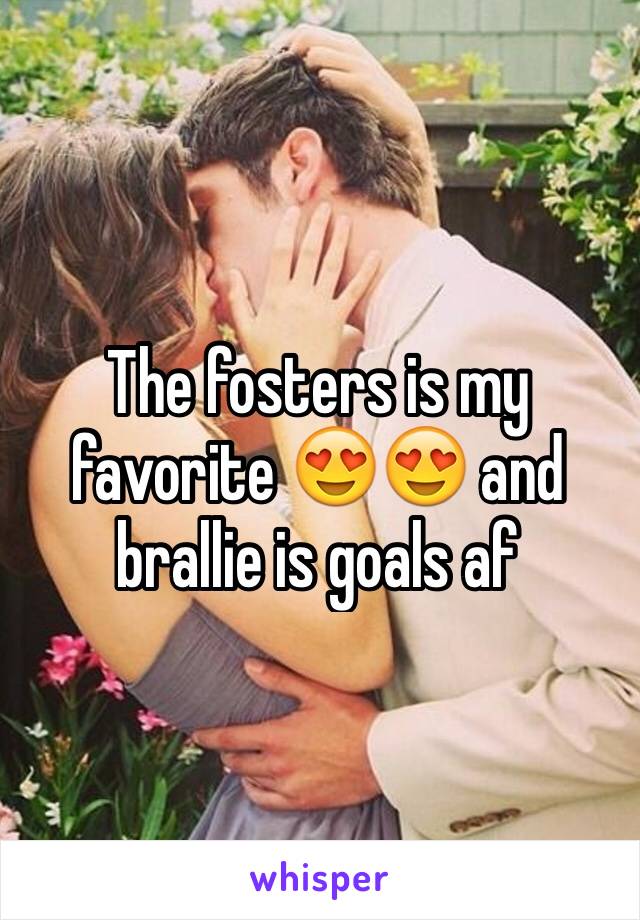 The fosters is my favorite 😍😍 and brallie is goals af