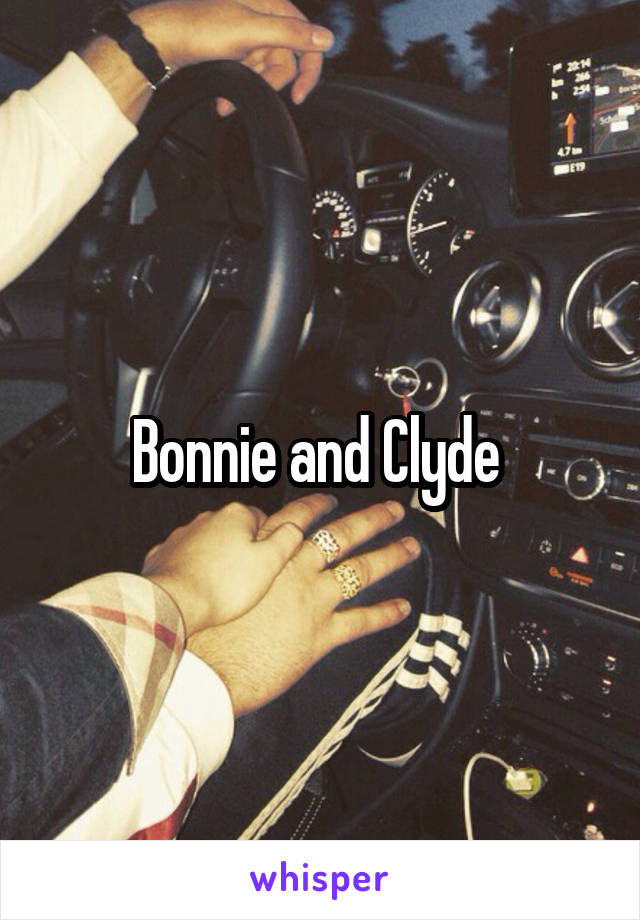 Bonnie and Clyde 