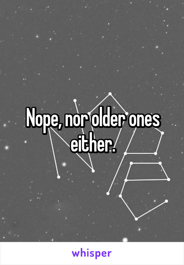 Nope, nor older ones either.