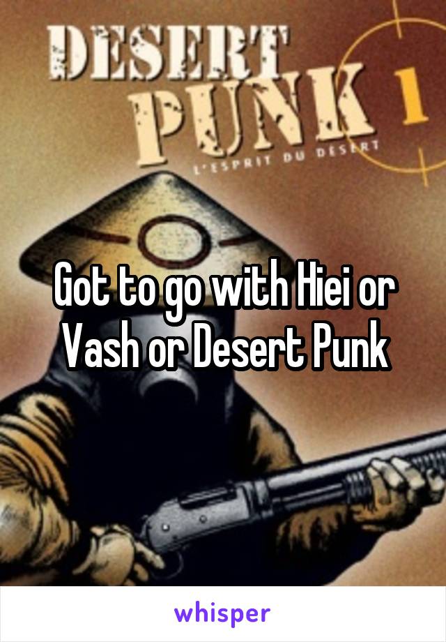 Got to go with Hiei or Vash or Desert Punk