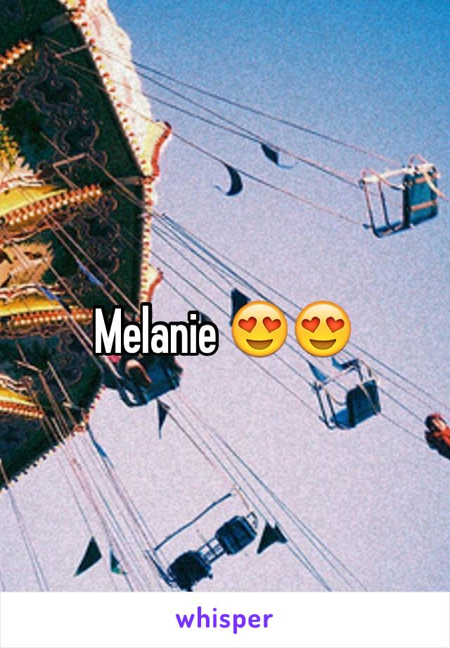 Melanie 😍😍