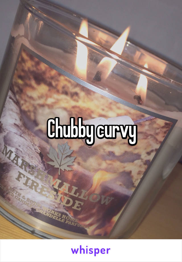 Chubby curvy