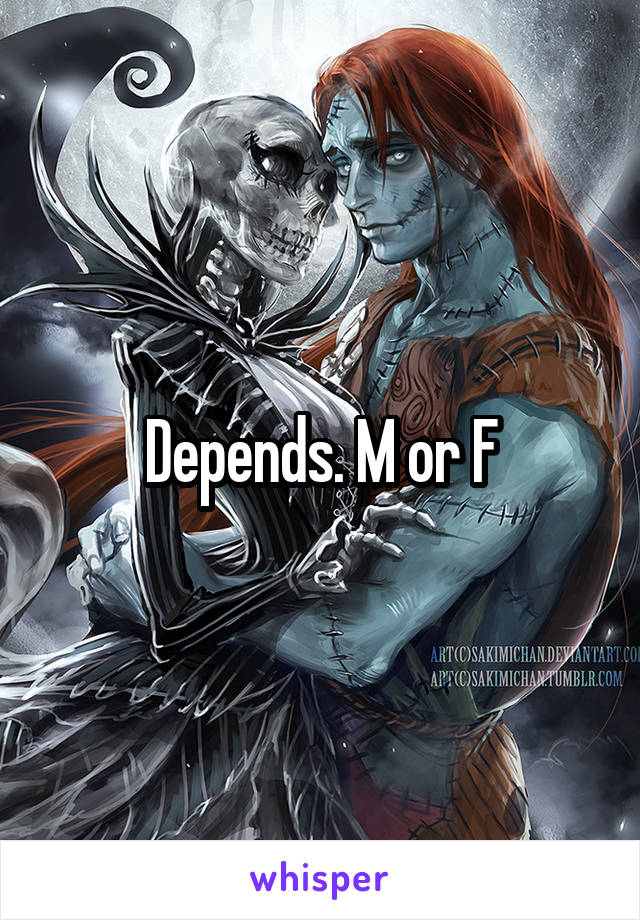 Depends. M or F