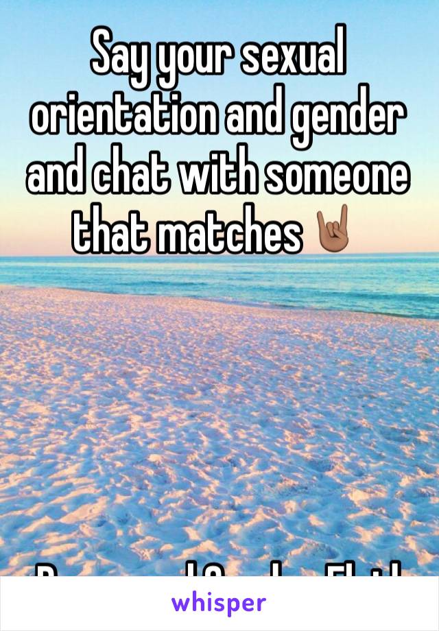 Say your sexual orientation and gender and chat with someone that matches🤘🏽





Pansexual Gender Fluid