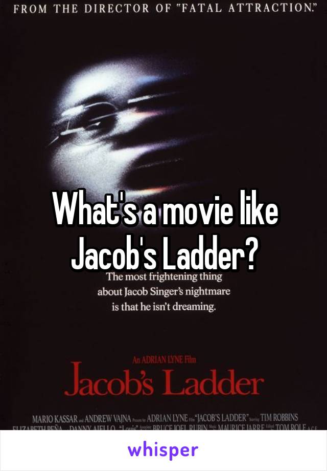 What's a movie like Jacob's Ladder?