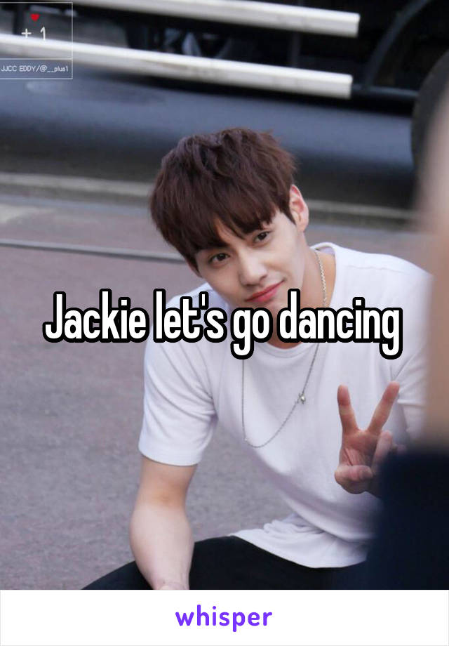 Jackie let's go dancing 