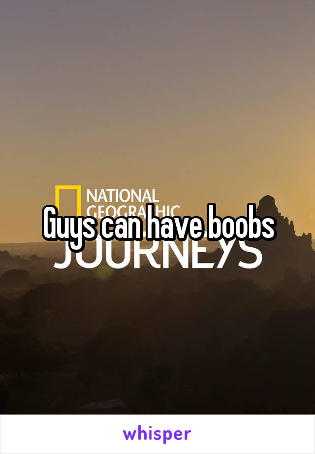 Guys can have boobs