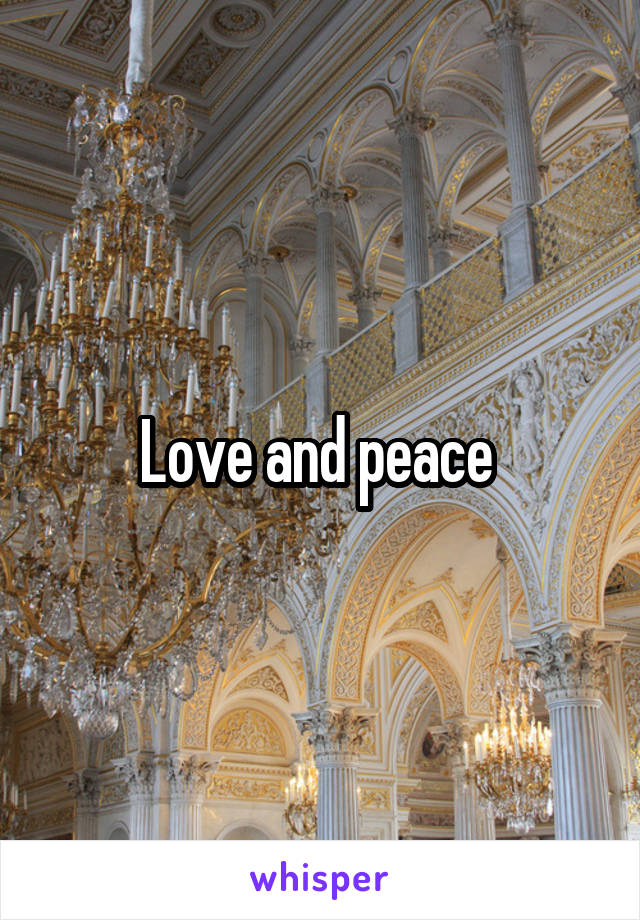 Love and peace 