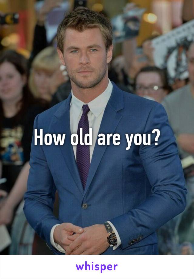 How old are you?