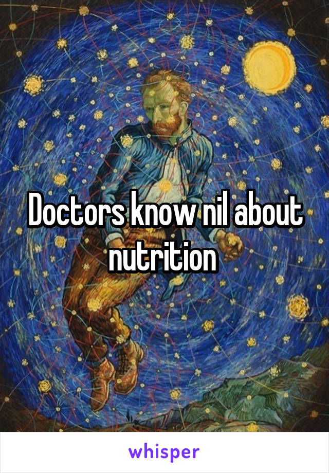 Doctors know nil about nutrition 