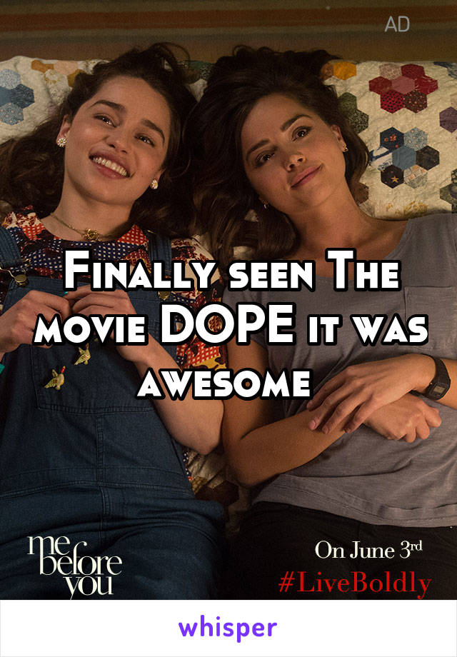 Finally seen The movie DOPE it was awesome 