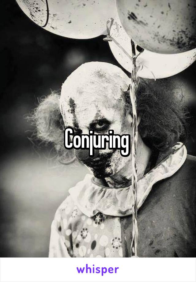 Conjuring 