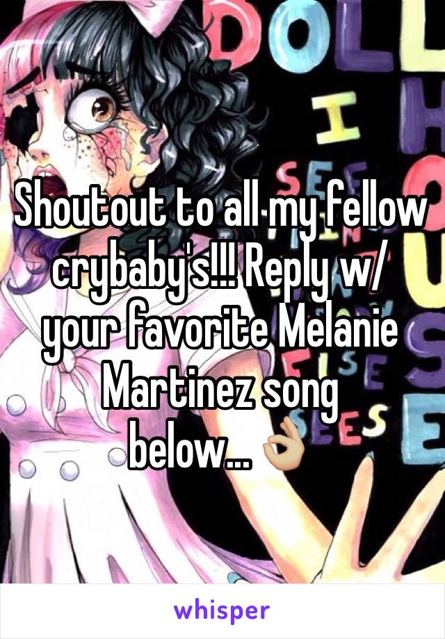 Shoutout to all my fellow crybaby's!!! Reply w/ your favorite Melanie Martinez song below...👌🏼