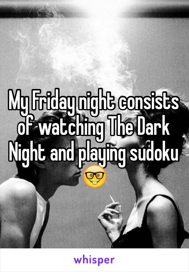 My Friday night consists of watching The Dark Night and playing sudoku 🤓