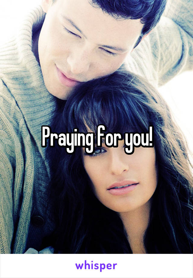 Praying for you!