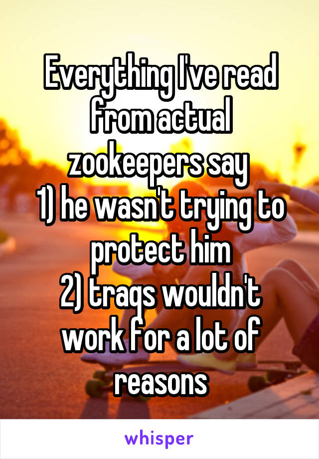 Everything I've read from actual zookeepers say 
1) he wasn't trying to protect him
2) traqs wouldn't work for a lot of reasons