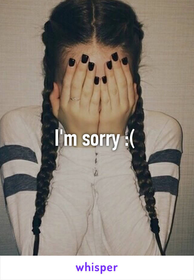 I'm sorry :( 