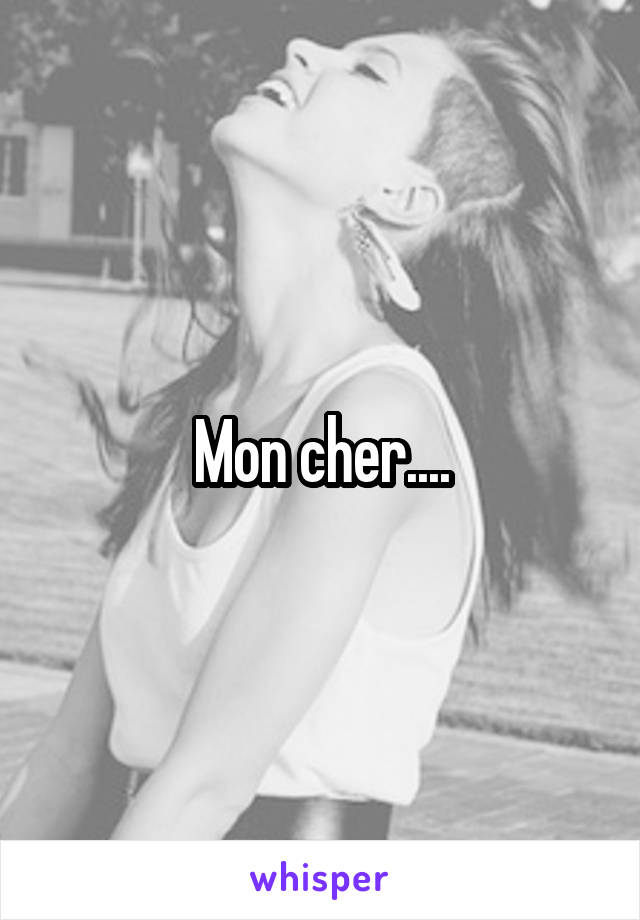 Mon cher....