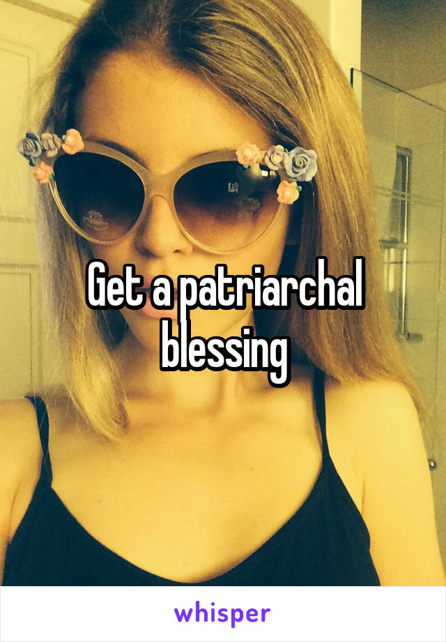 Get a patriarchal blessing