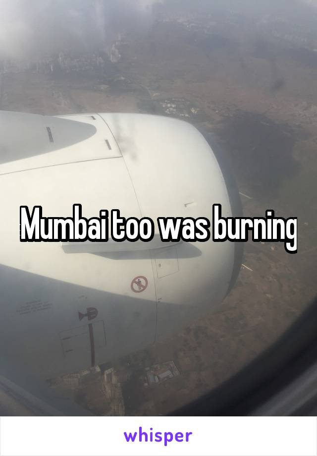 Mumbai too was burning