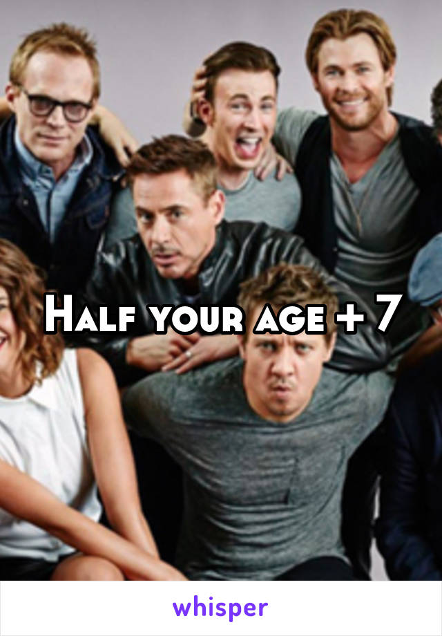 Half your age + 7