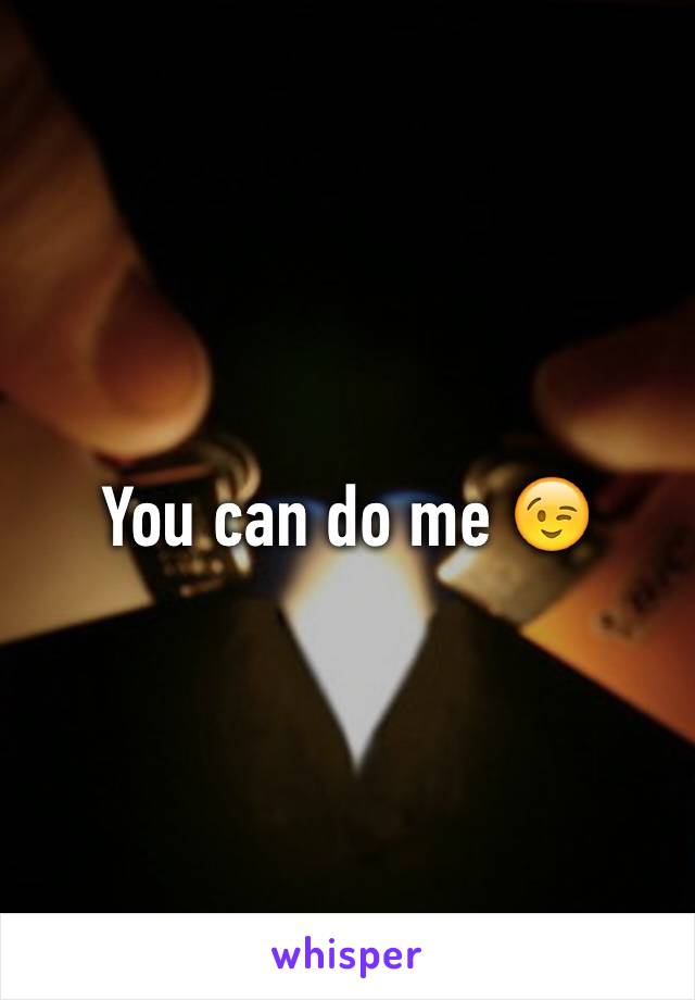 You can do me 😉