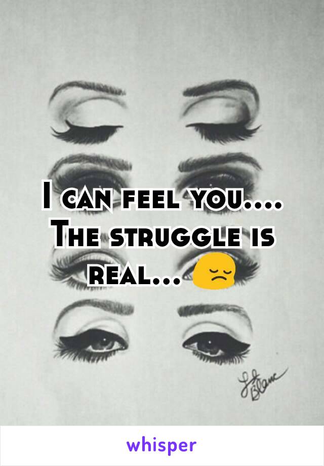 I can feel you.... The struggle is real... 😔