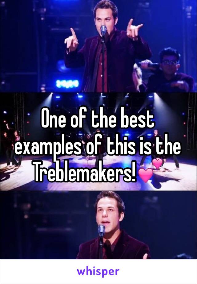 One of the best examples of this is the Treblemakers!💕