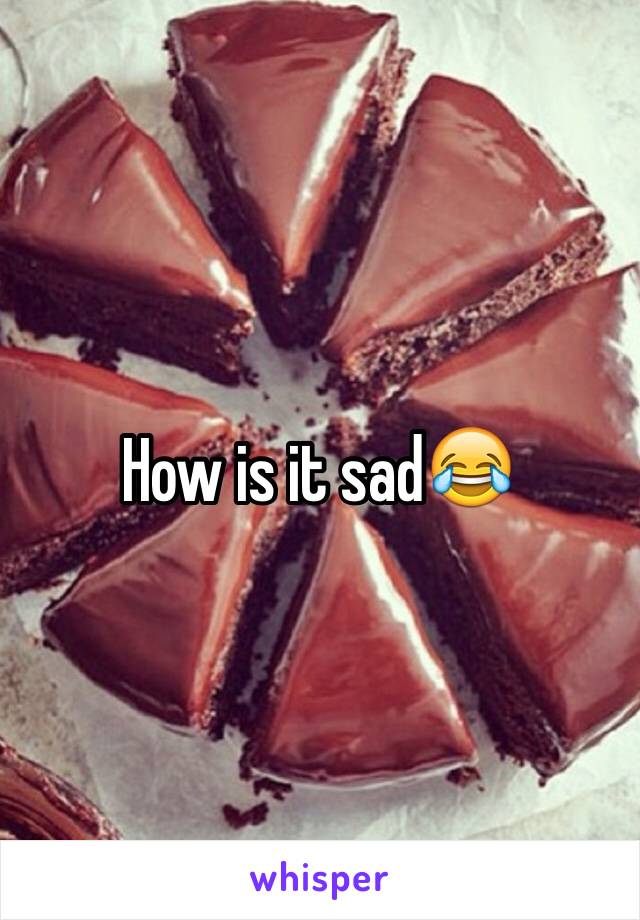 How is it sad😂