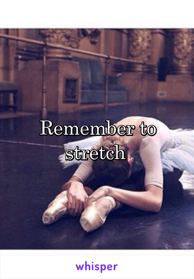 Remember to stretch 