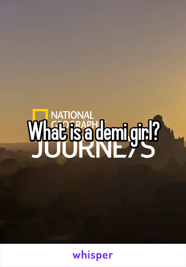 What is a demi girl?