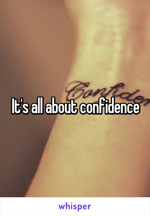 It's all about confidence