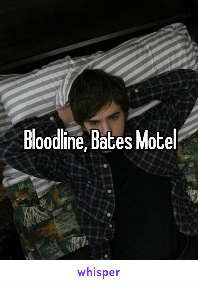 Bloodline, Bates Motel