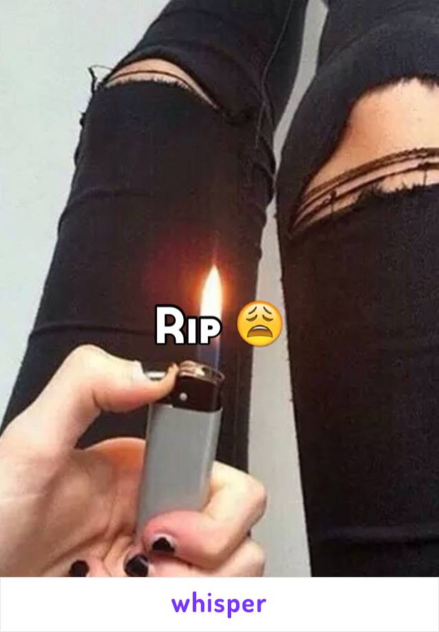 Rip 😩