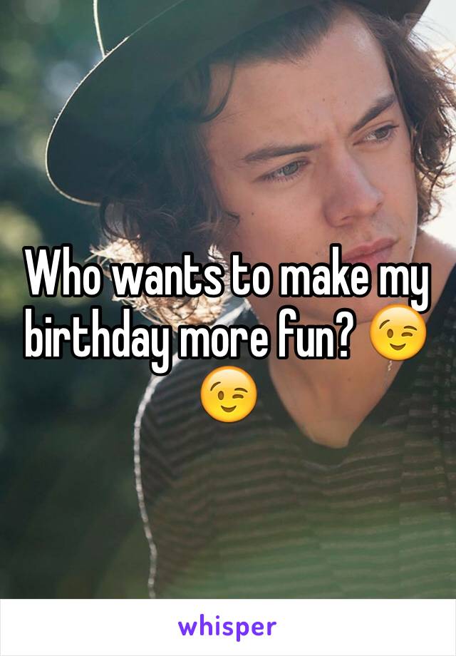 Who wants to make my birthday more fun? 😉😉