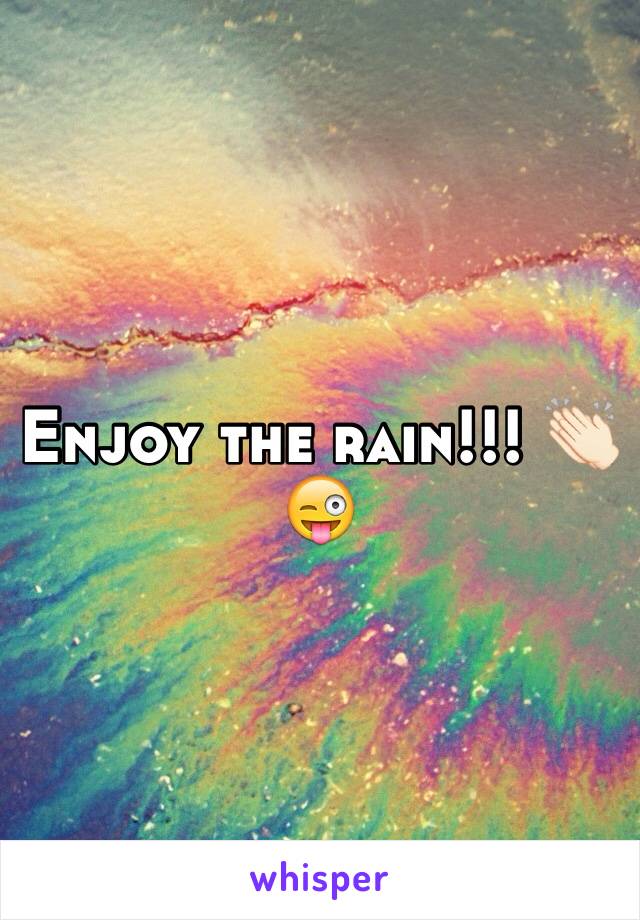 Enjoy the rain!!! 👏🏻😜