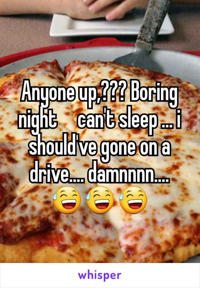 Anyone up,??? Boring night     can't sleep ... i should've gone on a drive.... damnnnn.... 😅😅😅