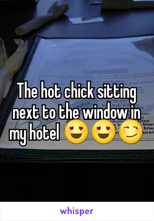 The hot chick sitting next to the window in my hotel 😍😍😏