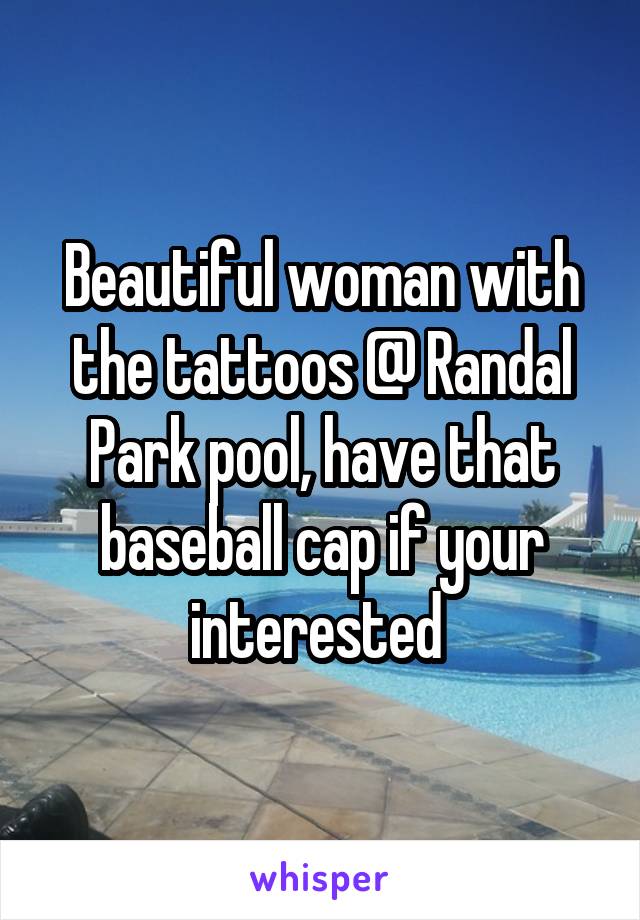 Beautiful woman with the tattoos @ Randal Park pool, have that baseball cap if your interested 