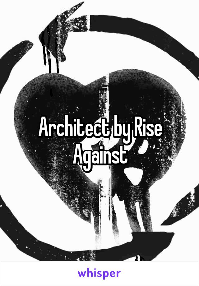 Architect by Rise Against