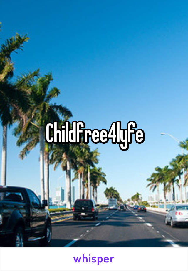 Childfree4lyfe