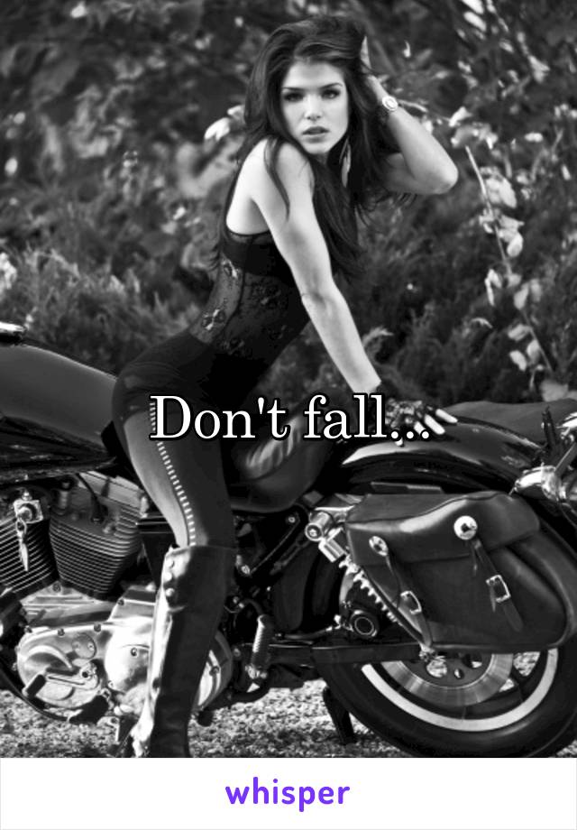 Don't fall...