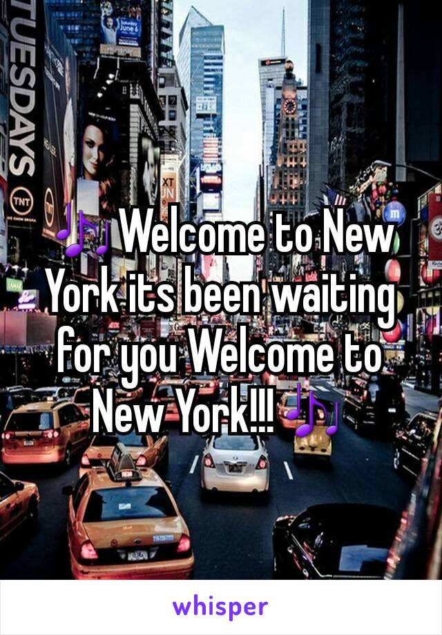🎶Welcome to New York its been waiting for you Welcome to New York!!!󾓥🎶