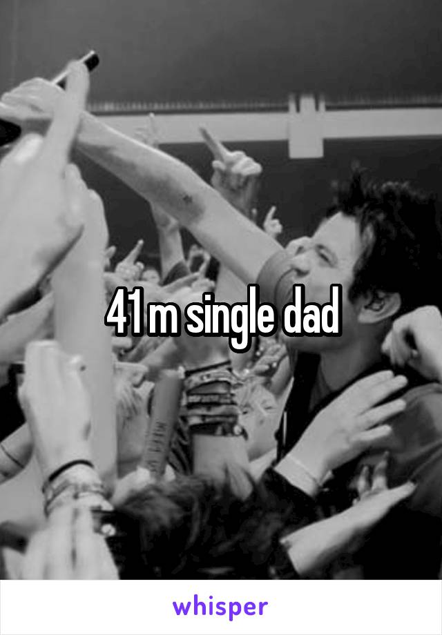 41 m single dad