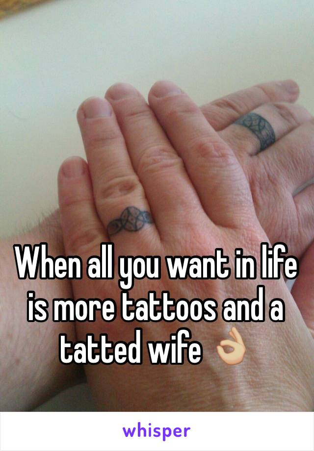 When all you want in life is more tattoos and a tatted wife 👌🏼